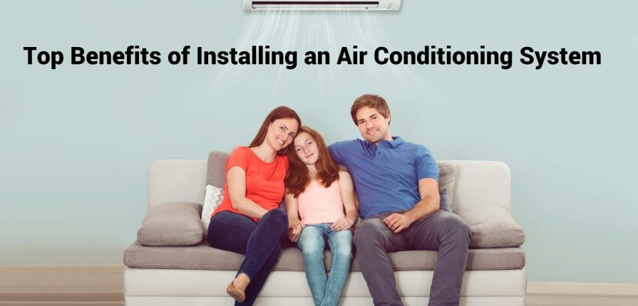 Top Benefits of Installing an Air Conditioning System
